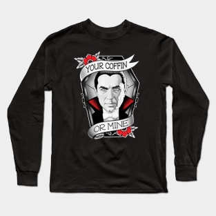 Your Coffin or Mine Long Sleeve T-Shirt